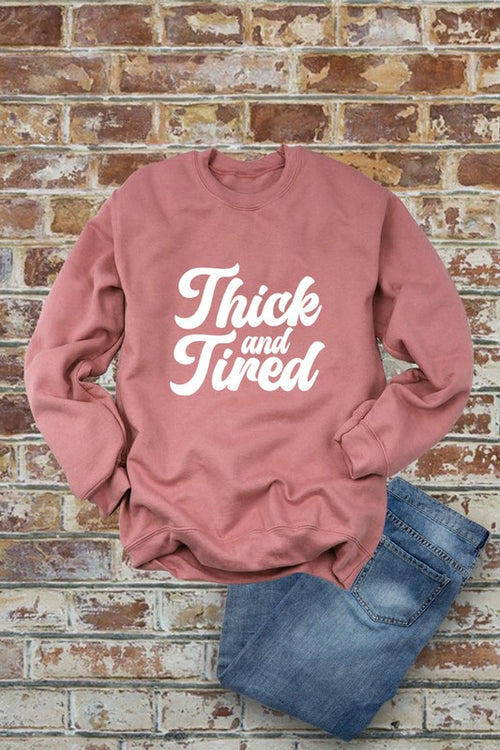 Thick and Tired Sweatshirt