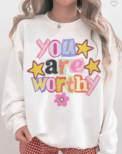 You Are Worthy Sweatshirt