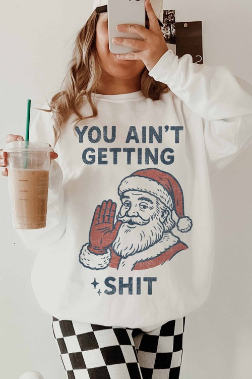 Ain’t Getting Nothing Sweatshirt